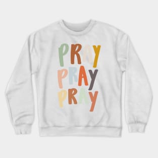 colorful pray pray pray Christian quote Crewneck Sweatshirt